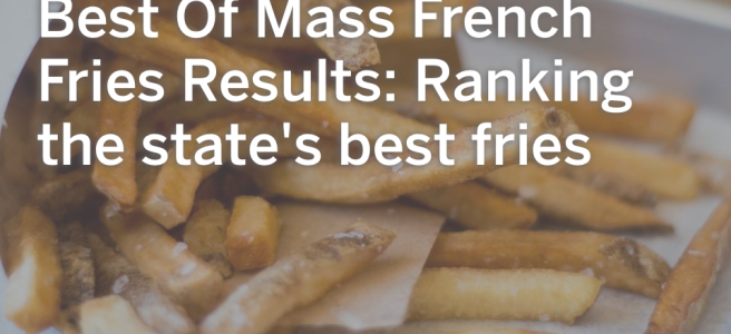 Best of Mass French Fries Results